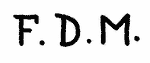Indiscernible: monogram (Read as: FDM)