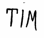 Indiscernible: monogram, alternative name or excluded surname (Read as: TIM)