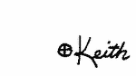 Indiscernible: illegible, alternative name or excluded surname (Read as: KEITH)