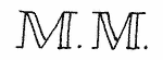 Indiscernible: monogram (Read as: MM)