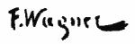 Indiscernible: illegible (Read as: F. WAGNER)